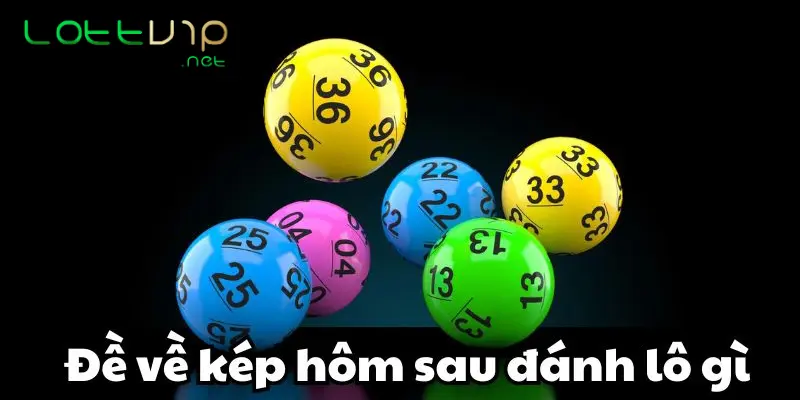Đề Về Kép Hôm Sau Đánh Lô Gì Thì Dễ Trúng Nhiều Tiền? 2 Các đề về kép phổ biến trên thị trường